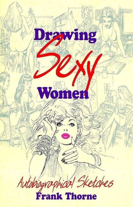 DRAWING SEXY WOMEN Autobiographical Sketches Frank Thorne