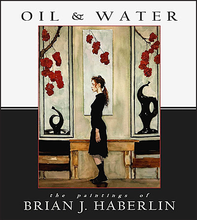 OIL AND WATER The Paintings of Brian J. Haberlin