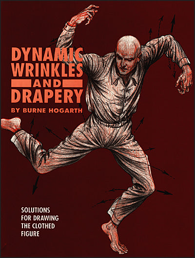 DYNAMIC WRINKLES AND DRAPERY Solutions for Drawing the Clothed Figure