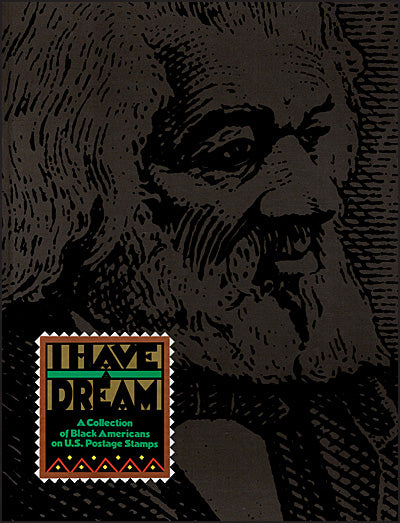 I HAVE A DREAM A Collection of Black Americans on U.S. Postage Stamps