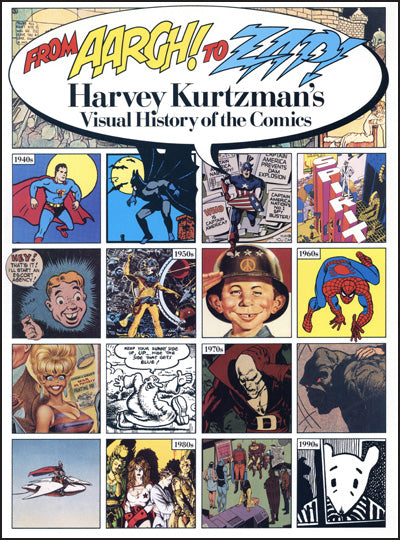 FROM AARGH TO ZAP Harvey Kurtzman's Visual History of the Comics