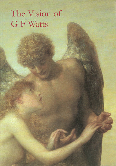 THE VISION OF GF WATTS