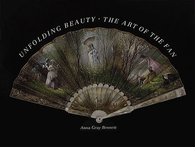 UNFOLDING BEAUTY The Art Of The Fan