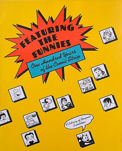 FEATURING THE FUNNIES One Hundred Years Of The Comic Strip