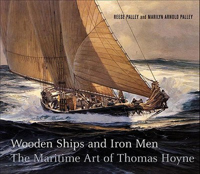 WOODEN SHIPS AND IRON MEN The Maritime Art of Thomas Hoyne