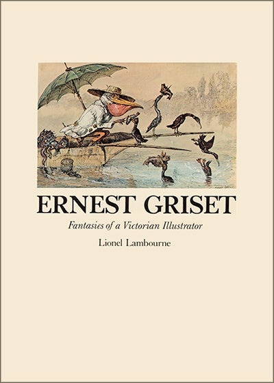 ERNEST GRISET Fantasies of a Victorian Illustrator