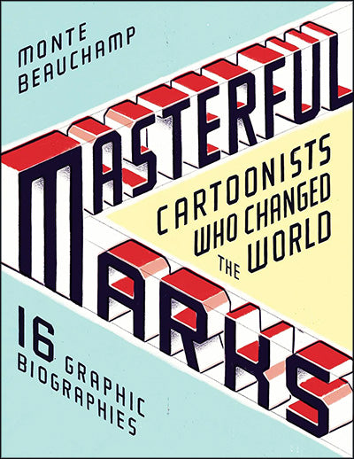 MASTERFUL MARKS Cartoonist Who Changed The World