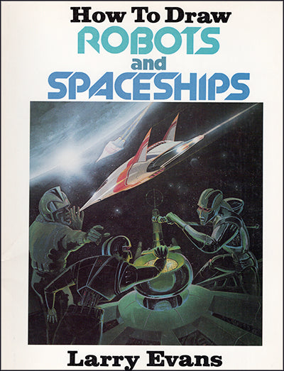 HOW TO DRAW ROBOTS AND SPACESHIPS