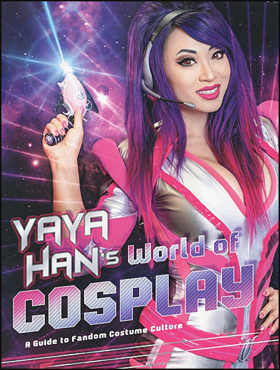 YAYA HAN'S WORLD OF COSPLAY A Guide to Fandom Costume Culture