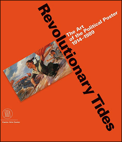 REVOLUTIONARY TIDES The Art Of The Political Poster 1914-1989