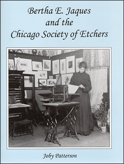 BERTHA E. JAQUES AND THE CHICAGO SOCIETY OF ETCHERS
