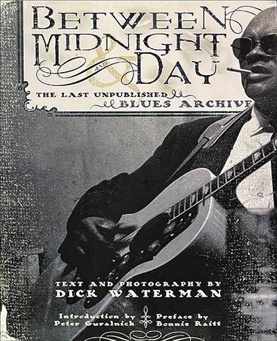 BETWEEN MIDNIGHT AND DAY: The Last Unpublished Blues Archive