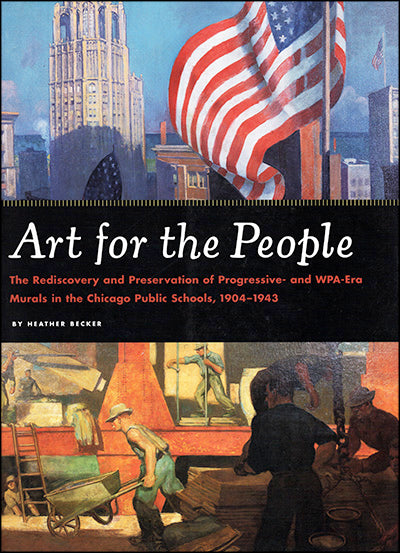 ART FOR THE PEOPLE: The Rediscovery & Preservation of Progressive and New Deal-era Murals in the Chicago Public Schools, 1904-1943