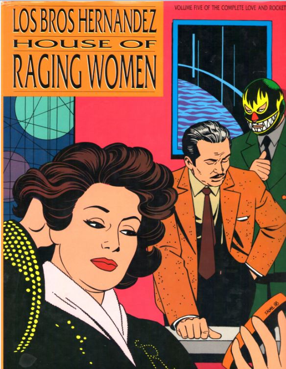 HOUSE OF RAGING WOMEN Volume Five of the Complete Love & Rockets