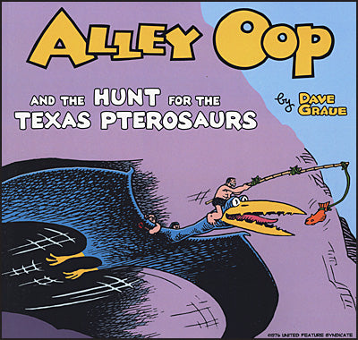 ALLEY OOP AND THE HUNT FOR THE TEXAS PTEROSAURS 1976 By Dave Graue