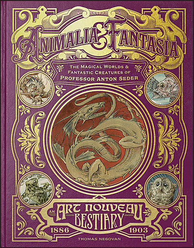 ANIMALIA & FANTASIA The Magical Worlds & Fantastic Creatures of Professor Anton Seder Slipcased