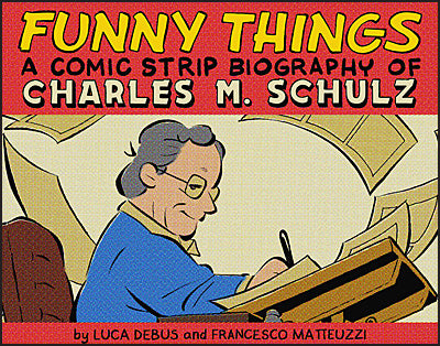FUNNY THINGS A Comic Strip Biography of Charles M. Schulz