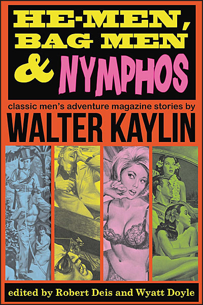 HE-MEN, BAG MEN & NYMPHOS Classic Men's Adventure Stories by Walter Kaylin Hardcover