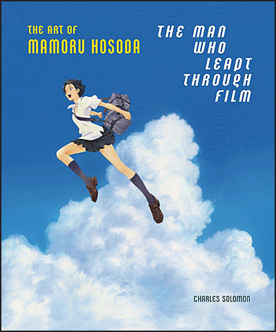 THE MAN WHO LEAPT THROUGH FILM The Art of Mamoru Hosoda