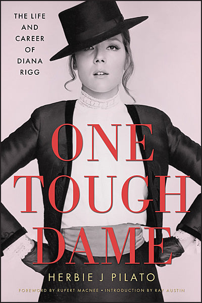 ONE TOUGH DAME The Life and Career of Diana Rigg