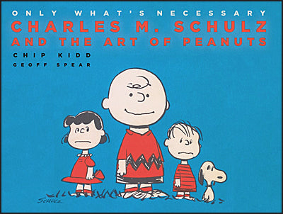 ONLY WHAT'S NECESSARY 75th Anniversary Edition Charles M. Schulz and The Art of Peanuts