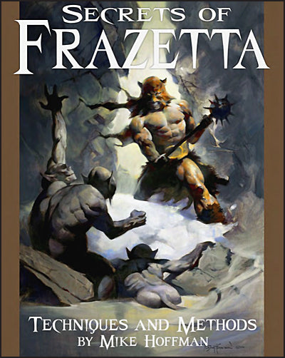 SECRETS OF FRAZETTA Techniques and Methods of Mike Hoffman Signed