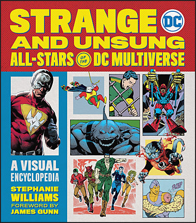 STRANGE AND UNSUNG ALL-STARS OF THE DC MULTIVERSE A Visual Encyclopedia