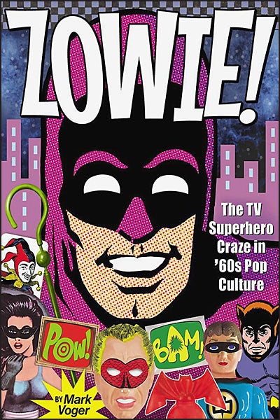 ZOWIE! THE TV SUPERHERO CRAZE IN '60S POP CULTURE