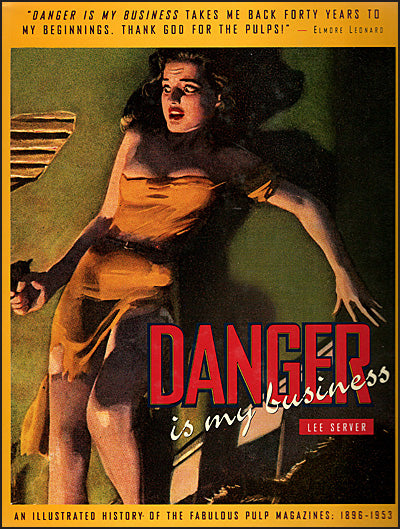 DANGER IS MY BUSINESS An Illustrated History of the Fabulous Pulp Magazines 1896-1953