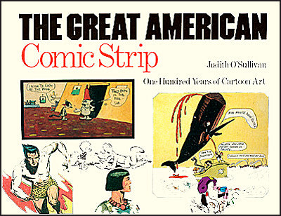 THE GREAT AMERICAN COMIC STRIP One Hundred Years Of Cartoon Art
