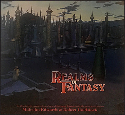 REALMS OF FANTASY An Illustrated exploration Of Ten Of The Most Famous Worlds In Fantasy Fiction