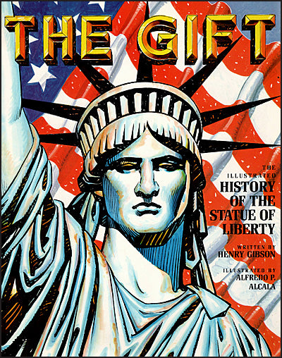 THE GIFT The Illustrated History Of The Statue of Liberty