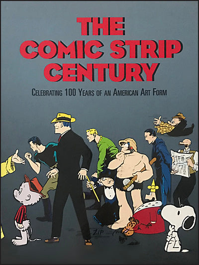 THE COMIC STRIP CENTURY Celebrating 100 Years of an American Art Form