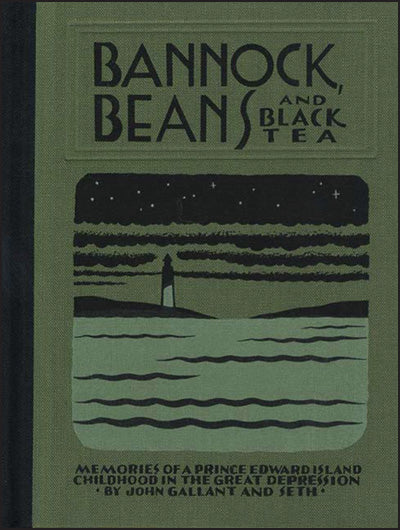 BANNOCK BEANS AND BLACK TEA Memories of a Prince Edward Island Childhood in the Great Depression