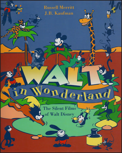 WALT IN WONDERLAND The Silent Films Of Walt Disney