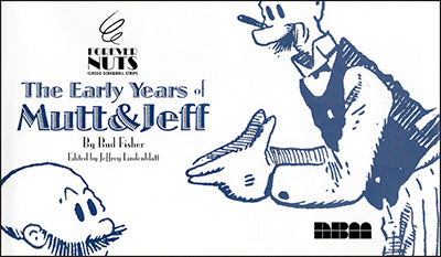FOREVER NUTS CLASSIC SCREWBALL STRIPS The Early Years Of Mutt & Jeff