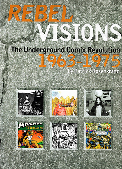 REBEL VISIONS The Underground Comix Revolution 1963-1975