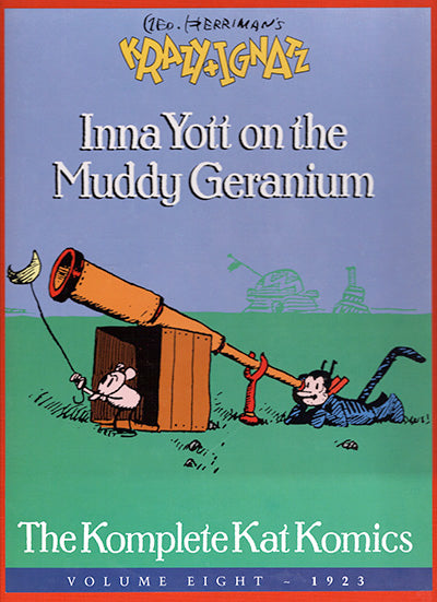 GEORGE HERRIMAN'S Krazy and Ignatz, Inna Yott on the Muddy Geranium The Komplete Kat Komics, Volume 8