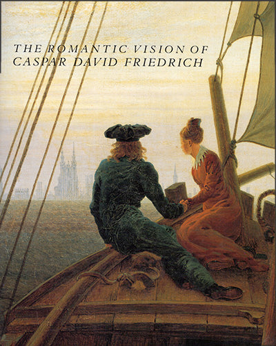 THE ROMANTIC VISION OF CASPAR DAVID FRIEDRICH