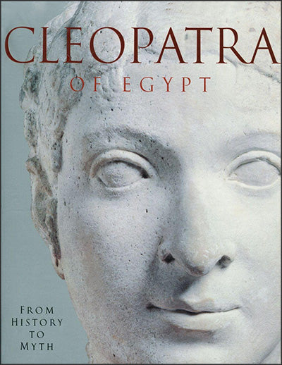 CLEOPATRA OF EGYPT From History to Myth