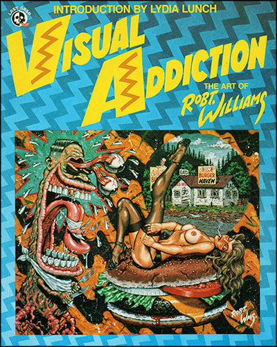 VISUAL ADDICTION THE ART OF ROBT. WILLIAMS