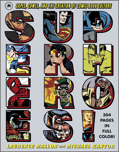 SUPERHEROES! Capes, Cowls, and the Creation of Comic Book Culture