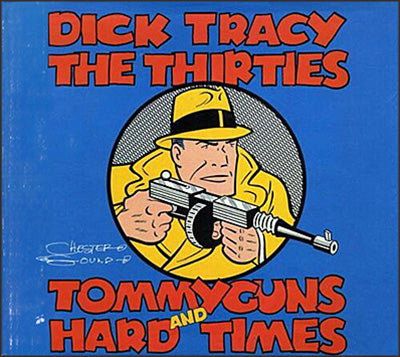 DICK TRACY THE THIRTIES Tommy Guns And Hard Times