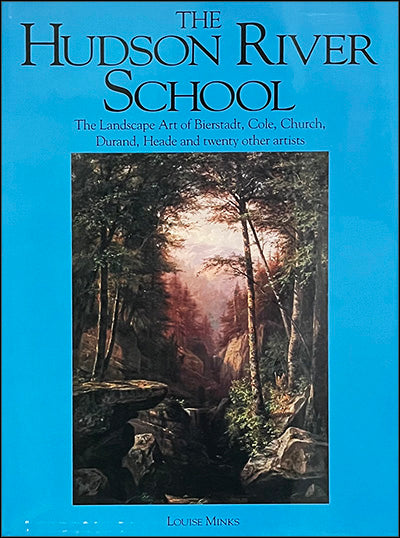 THE HUDSON RIVER SCHOOL The Landscape Art of Bierstadt, Cole, Church, Durand, Heade, and Twenty Other Artists