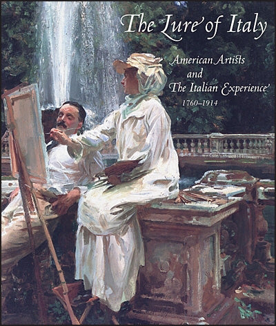 THE LURE OF ITALY American Artists and the Italian Experience
