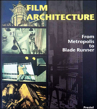 FILM ARCHITECTURE Set Designs from Metropolis to Blade Runner
