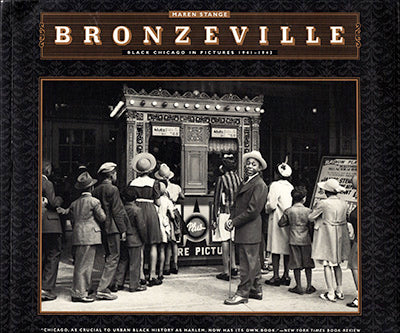 BRONZEVILLE: Black Chicago in Pictures, 1941-1943