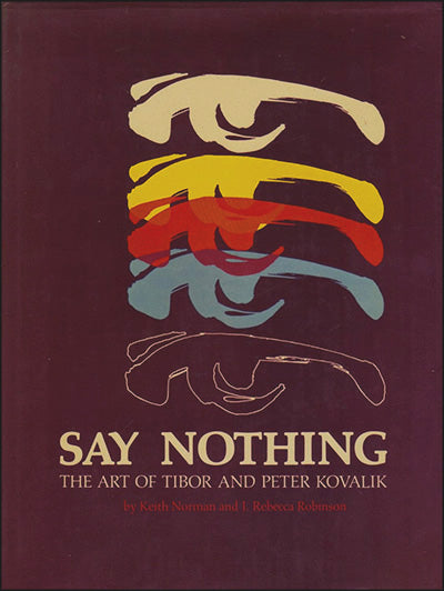 SAY NOTHING The Art of Tibor and Peter Kovalik