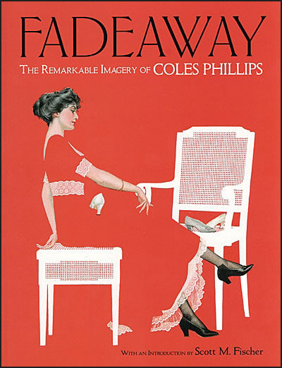 FADEAWAY The Remarkable Imagery of Coles Phillips