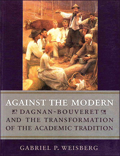 AGAINST THE MODERN: Dagnan-Bouveret and the Transformation of the Academic Tradition